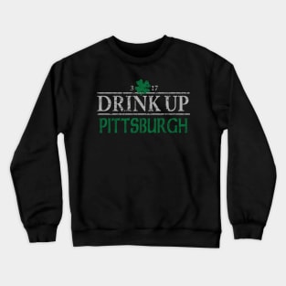 Drink Up Pittsburgh Irish St Patrick's Day Crewneck Sweatshirt